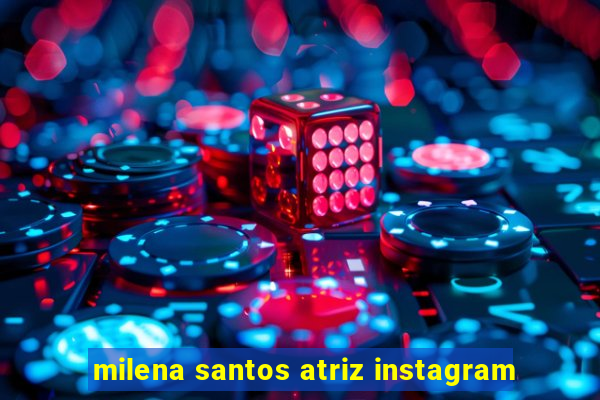 milena santos atriz instagram